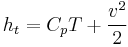  
h_t = C_p T %2B \frac{v^2}{2}
