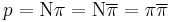 p=\mathrm{N} \pi = \mathrm{N} \overline{\pi}= \pi  \overline{\pi}