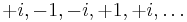  \, %2Bi,-1,-i,%2B1,%2Bi,\ldots \, 