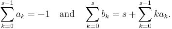  \sum_{k=0}^{s-1} a_k = -1 \quad\text{and}\quad \sum_{k=0}^s b_k = s %2B \sum_{k=0}^{s-1} ka_k. 