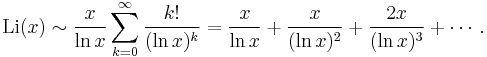  \mathrm{Li}(x) \sim \frac{x}{\ln x} \sum_{k=0}^\infty \frac{k!}{(\ln x)^k}
= \frac{x}{\ln x} %2B \frac{x}{(\ln x)^2} %2B \frac{2x}{(\ln x)^3} %2B \cdots. 