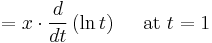 =x\cdot\frac{d}{dt}\left( \ln t\right) \quad \mbox{ at }t=1