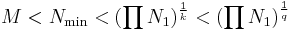  M < N_{\rm min} < (\prod N_1)^{\frac{1}{k}} < (\prod N_1)^{\frac{1}{q}} 