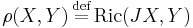 \rho(X,Y)\,\stackrel{\text{def}}{=}\,\operatorname{Ric}(JX,Y)