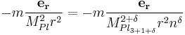 -m\frac{\mathbf{e_r}}{M_{Pl}^2 r^2} = -m\frac{\mathbf{e_r}}{M_{Pl_{3%2B1%2B\delta}}^{2%2B\delta}r^2 n^{\delta}}