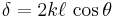 \delta=2k\ell\,\cos\theta\,