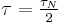 \tau = \tfrac{\tau_N}{2}