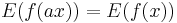 E (f(ax )) = E(f(x)) \ 