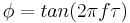 \!\, \phi=tan(2 {\pi} f {\tau})