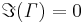 \Im(\mathit \Gamma)=0