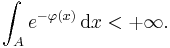 \int_{A} e^{- \varphi(x)} \, \mathrm{d} x < %2B \infty.