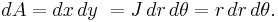 dA = dx\,dy\ = J\,dr\,d\theta = r\,dr\,d\theta.