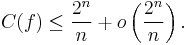 C(f)\le \frac{2^n}{n} %2B o\left(\frac{2^n}{n}\right). 