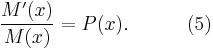 \frac{M'(x)}{M(x)} = P(x) .\quad\quad\quad (5)