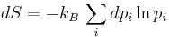  dS = -k_B\,\sum_i dp_i \ln p_i