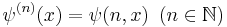 \psi^{(n)}(x)=\psi(n,x)\,\,\,(n\in\mathbb{N})