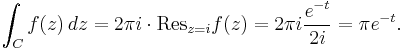 \int_C f(z)\,dz=2\pi i\cdot\operatorname{Res}_{z=i}f(z)=2\pi i{e^{-t} \over 2i}=\pi e^{-t}.