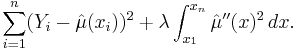 
\sum_{i=1}^n (Y_i - \hat\mu(x_i))^2 %2B \lambda \int_{x_1}^{x_n} \hat\mu''(x)^2 \,dx.
