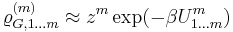  \varrho^{(m)}_{G,1...m} \approx z^m \exp(-\beta U^{m}_{1...m}) 