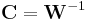 \mathbf{C}=\mathbf{W}^{-1}