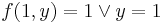 f(1,y)=1 \lor y = 1