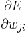 \frac{\partial E}{ \partial w_{ji} } \,