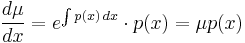 \frac{d{\mu}}{dx} = e^{\int p(x)\, dx} \cdot p(x) = \mu p(x)