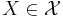 X \in \mathcal{X}