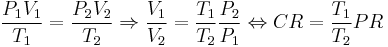 \frac{P_1V_1}{T_1} = \frac{P_2V_2}{T_2} \Rightarrow
\frac{V_1}{V_2}=\frac{T_1}{T_2} \frac{P_2}{P_1} \Leftrightarrow
CR=\frac{T_1}{T_2} PR