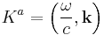 K^a=\left(\frac{\omega}{c}, \mathbf{k}\right)