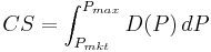 CS = \int^{P_{max}}_{P_{mkt}} D(P)\, dP