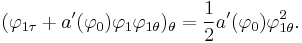 
  (\varphi_{1\tau} %2B a'(\varphi_0) \varphi_1 \varphi_{1\theta})_{\theta}
  = \frac{1}{2} a'(\varphi_0) \varphi_{1\theta}^2.
