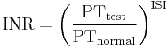 
\text{INR}= \left(\frac{\text{PT}_\text{test}}{\text{PT}_\text{normal}}\right)^\text{ISI}
