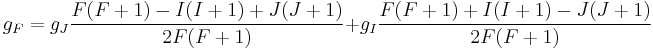 g_F= g_J\frac{F(F%2B1)-I(I%2B1)%2BJ(J%2B1)}{2F(F%2B1)}%2Bg_I\frac{F(F%2B1)%2BI(I%2B1)-J(J%2B1)}{2F(F%2B1)}