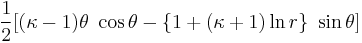  \frac{1}{2}[(\kappa-1) \theta~\cos\theta - \{1 %2B (\kappa%2B1) \ln r\} ~\sin\theta]\,