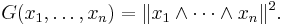 G(x_1,\dots,x_n) = \| x_1\wedge\cdots\wedge x_n\|^2.