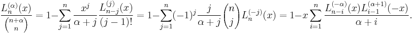 \frac{L_n^{(\alpha)}(x)}{{n%2B \alpha \choose n}}= 1- \sum_{j=1}^n \frac{x^j}{\alpha %2B j} \frac{L_{n-j}^{(j)}(x)}{(j-1)!}=

1- \sum_{j=1}^n (-1)^j \frac{j}{\alpha %2B j} {n \choose j}L_n^{(-j)}(x)

 = 1-x \sum_{i=1}^n \frac{L_{n-i}^{(-\alpha)}(x)  L_{i-1}^{(\alpha%2B1)}(-x)}{\alpha %2Bi}.