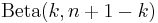 {\rm Beta}(k, n%2B1-k)