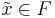 \tilde{x}\in F