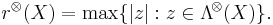 r^{\otimes}(X) = \max\{|z|:z\in\mathrm{\Lambda}^{\!\otimes}\! \left( X \right)\}.
