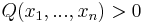 Q(x_1,...,x_n) > 0