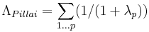 \Lambda_{Pillai} = \sum _{1...p}(1/(1 %2B \lambda_{p}))