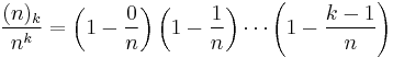 \frac{ (n)_k }{ n^k } = \left( 1 - \frac{0}{n} \right) \left( 1 - \frac{1}{n} \right) \cdots \left( 1 - \frac{k - 1}{n} \right)