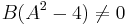 B(A^2-4)\neq 0