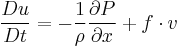 {Du \over Dt} = -{1 \over \rho}{\partial P \over \partial x} %2B f \cdot v