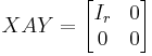 
  XAY =
  \begin{bmatrix}
    I_r & 0 \\
    0 & 0 \\
  \end{bmatrix}
