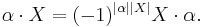 \alpha\cdot X = (-1)^{|\alpha||X|}X\cdot\alpha.