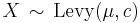 X\,\sim\,\textrm{Levy}(\mu,c)