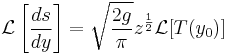 
\mathcal{L}\left [ \frac{ds}{dy} \right ] = \sqrt{\frac{2g}{\pi}} z^{\frac{1}{2}} \mathcal{L}[T(y_0)]
