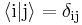 \langle\text{i}|\text{j}\rangle=\delta_\text{ij}